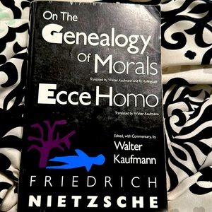 On The Genealogy of Morals Ecce Homo: By- Friedrich Nietzsche